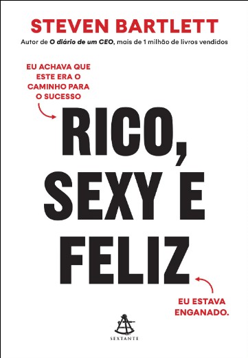 Rico, Sexy e Feliz: Eu Achava Que Este era o Caminho para o Sucesso. Eu est