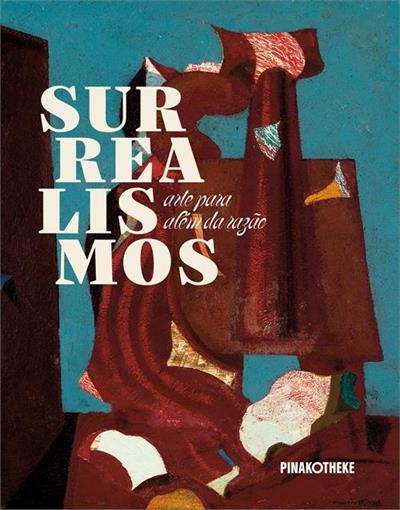 Surrealismos - Arte para Alem da Razao