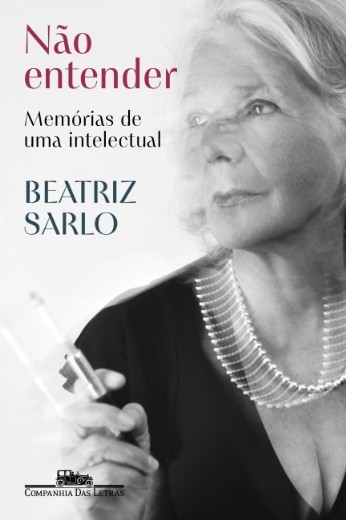 Nao Entender: Memorias de Uma Intelectual