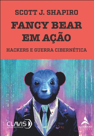 Fancy Bear em Acao: Hackers e Guerra Cibernetica