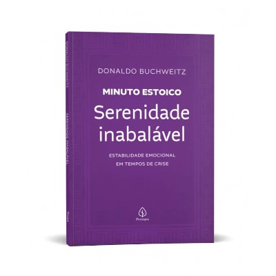 Serenidade Inabalavel - Colecao Minuto Estoico