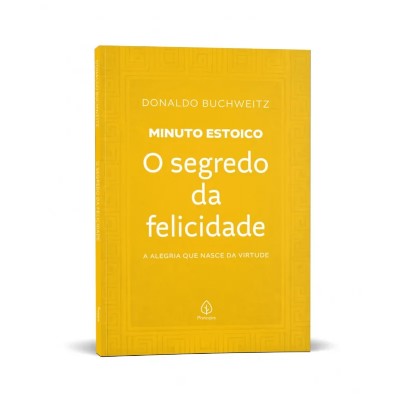 Segredo da Felicidade, o - Colecao Minuto Estoico