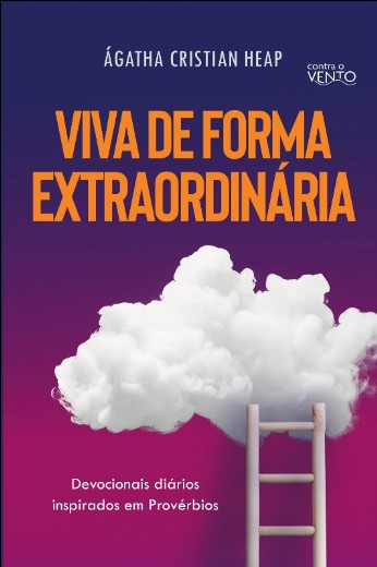 Viva de Forma Extraordinaria: Devocionais Diarios Inspirados em Proverbios