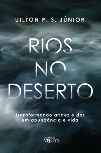 Rios no Deserto: Transformando Aridez e Dor em Abundancia e Vida