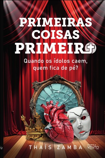 Primeiras Coisas Primeiro: Quando os Idolos Caem, Quem Fica de pe