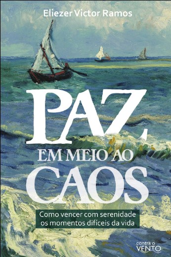 Paz em Meio ao Caos: Como Vencer com Serenidade os Momentos Dificeis da Vid