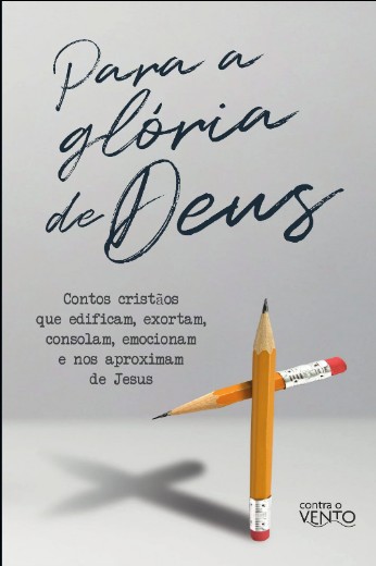 Para a Gloria de Deus: Contos Cristaos Que Edificam, Exortam, Consolam, emo