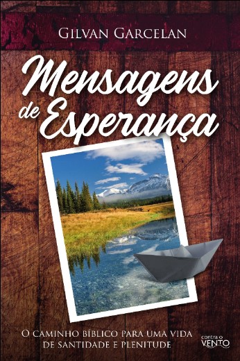 Mensagens de Esperanca: o Caminho Biblico para Uma Vida de Santidade e Plen