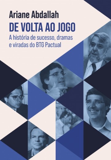 De Volta ao Jogo: a Historia de Sucesso, Dramas e Viradas do Btg Pactual