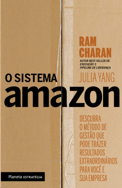 Sistema Amazon, O: Descubra o Metodo de Gestao Que Pode Trazer Resultados E