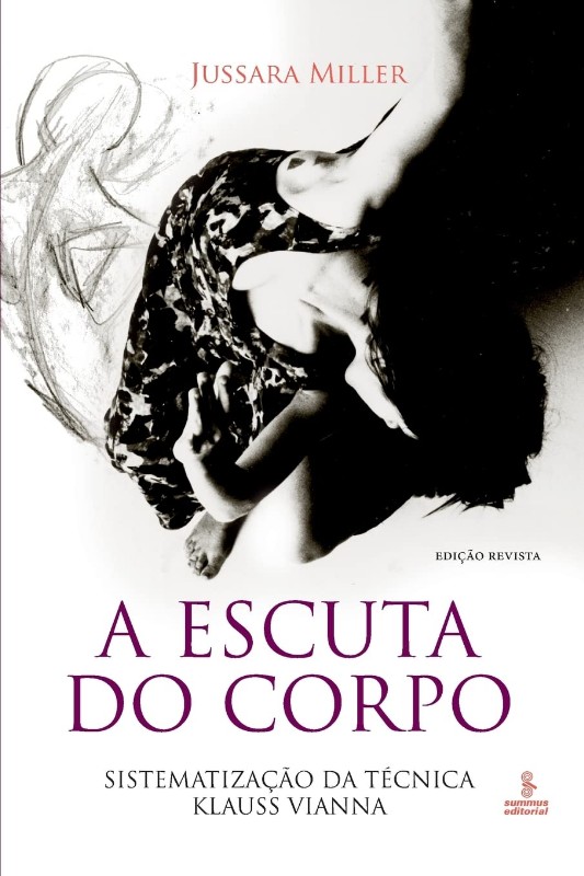 A Escuta do Corpo - Sistematização da Técnica Klauss Vianna