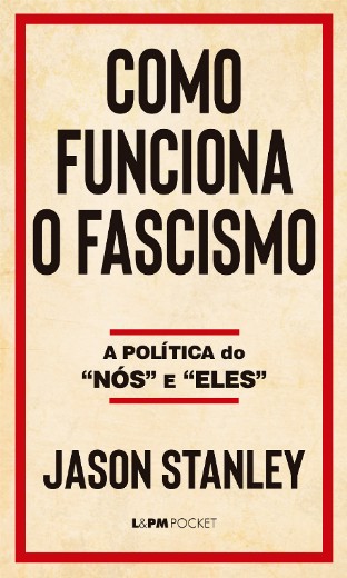 Como Funciona o Fascismo: a Politica do Nos e Eles