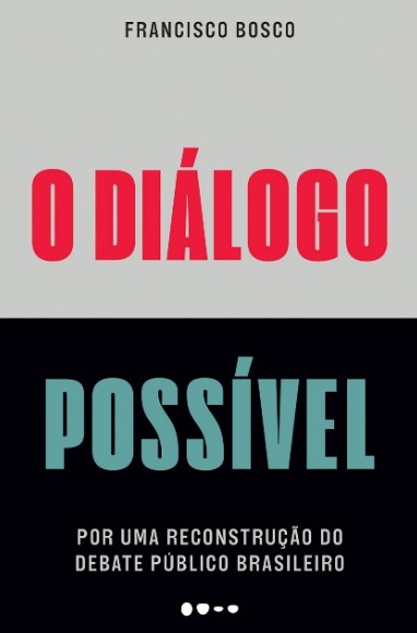 Dialogo Possivel, O: por Uma Reconstrucao do Debate Publico Brasileiro