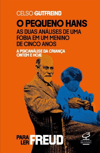 Pequeno Hans, O: as Duas Analises de Uma Fobia em Um Menino de Cinco Anos