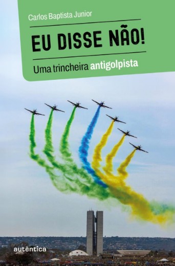 Eu Disse Nao! - Uma Trincheira Antigolpista
