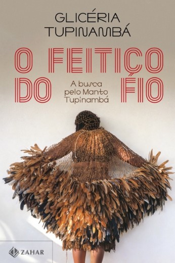 Feitico do Fio, O: a Busca Pelo Manto Tupinamba