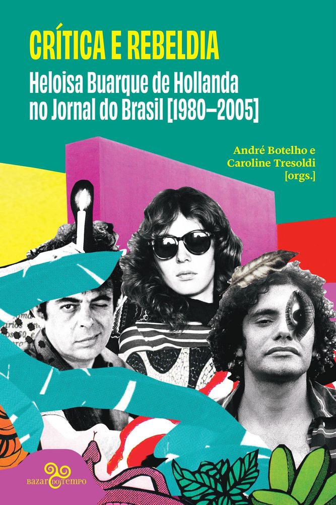 Critica e Rebeldia: Heloisa Buarque de Hollanda no Jornal do Brasil [1980-2