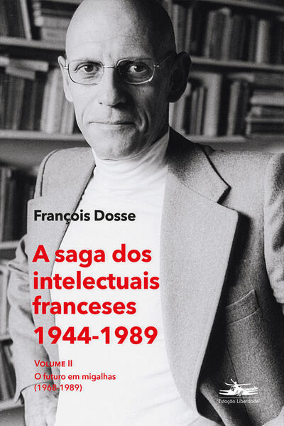 Saga dos Intelectuais Franceses 1944-1989 - Vol.02