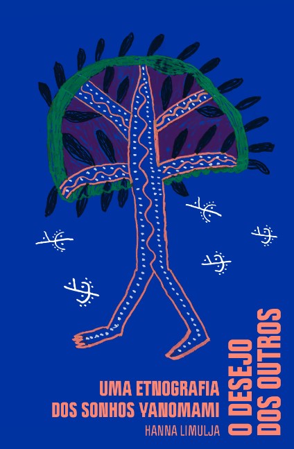 Desejo dos Outros, O: Uma Etnografia dos Sonhos Yanomami