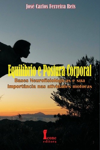Equilibrio e Postura Corporal - Bases Neurofisiologicas e Sua Importancia N