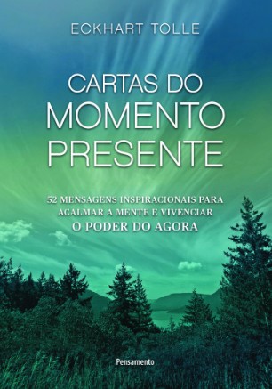 Cartas do Momento Presente: 52 Mensagens Inspiracionais para Acalmar a Ment