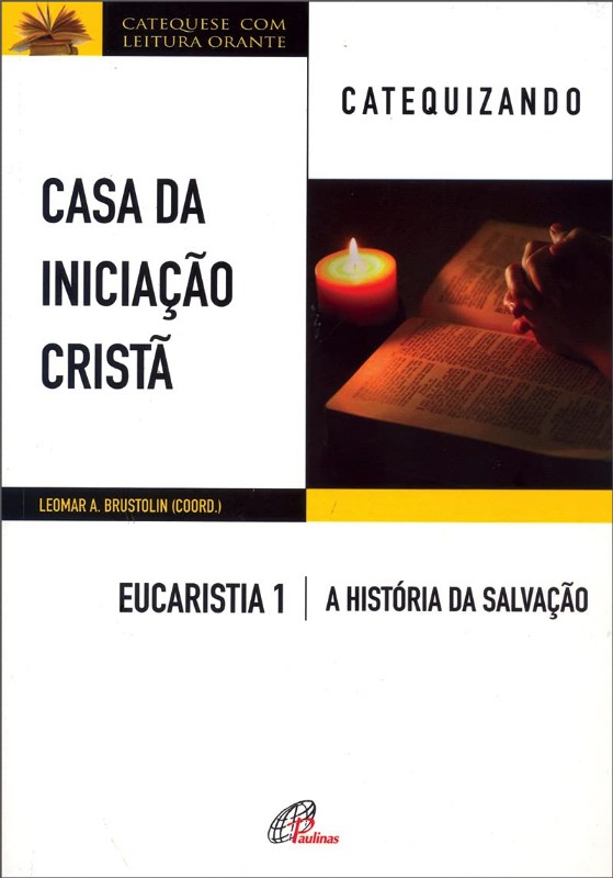 Casa da Iniciacao Crista: Eucaristia 1 - Catequizando