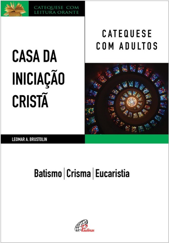Casa da Iniciacao Crista: Catequese com Adultos - Batismo - Crisma - Eucari