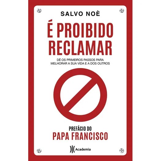 E Proibido Reclamar: de os Primeiros Passos para Melhorar a Sua Vida e a do