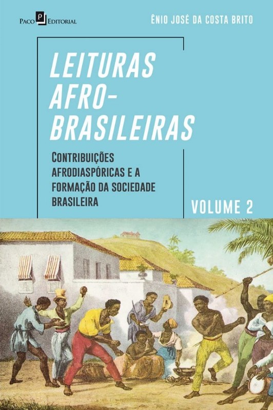 Leituras Afro-brasileiras: Volume 2 - Contribuicoes Afrodiasporicas e a For