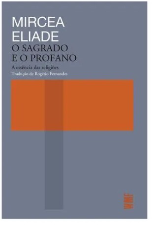O Sagrado e o Profano - a Essencia das Religioes --ln-pt-