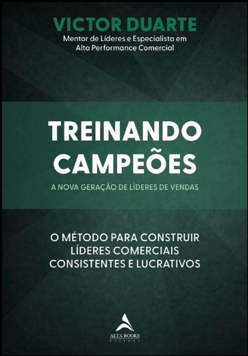 Treinando Campeoes: a Nova Geracao de Lideres de Vendas