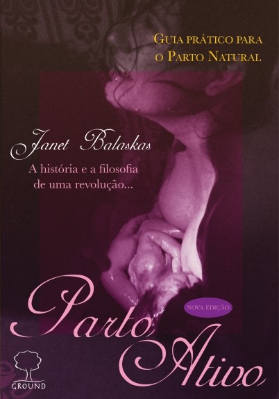 Parto Ativo - Guia Pratico para o Parto Natural - a Historia e a Filosofia