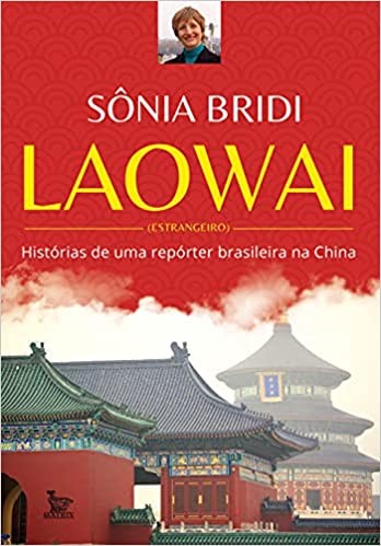 Laowai: Historias de Uma Reporter Brasileira na China