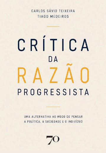 Critica da Razao Progressista: Uma Alternativa ao Modo de Pensar a Politica