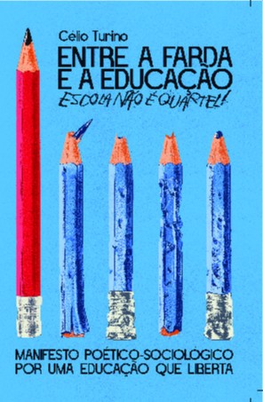 Entre a Farda e a Educacao: Escola Nao e Quartel! Manifesto Poetico-sociolo