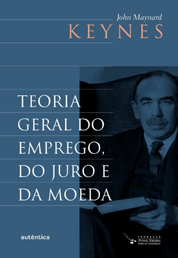 Teoria Geral do Emprego, do Juro e da Moeda