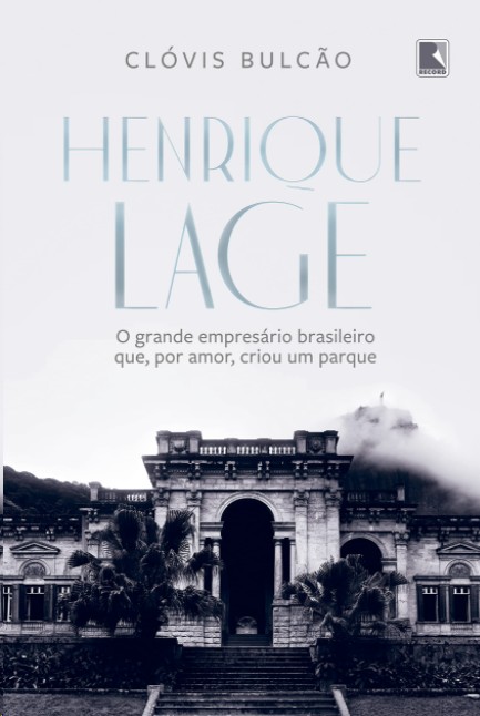Henrique Lage: o Grande Empresario Brasileiro Que, por Amor, Criou Um Parqu