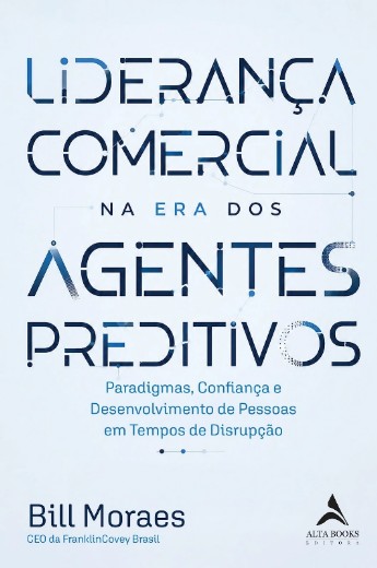 Lideranca Comercial na era dos Agentes Preditivos: Paradigmas, Confianca E