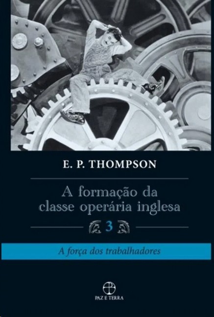 Formacao da Classe Operaria Inglesa, A: Vol. 3
