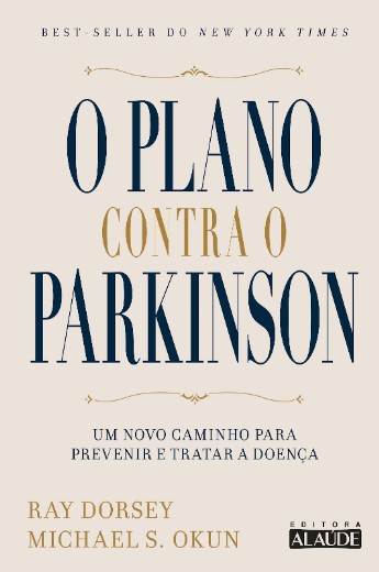 Plano contra o Parkinson, O: Um Novo Caminho para Prevenir e Tratar a Doenc